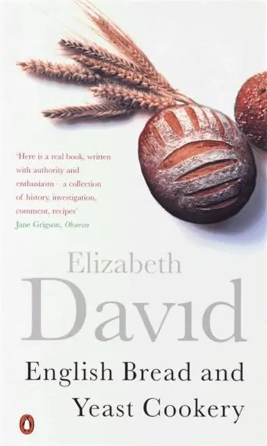 Cover: 9780140299748 | English Bread and Yeast Cookery | Elizabeth David | Taschenbuch | 2001 Cover: 9780140299748 | English Bread and Yeast Cookery | Elizabeth David | Taschenbuch | 2001