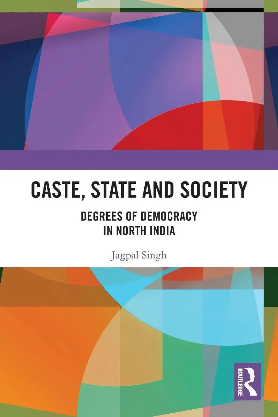 Cover: 9780367559748 | Caste, State and Society | Degrees of Democracy in North India | Singh