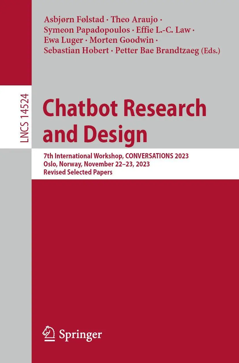 Chatbot Research and Design: 7th International Workshop, CONVERSATIONS 2023, Oslo, Norway, November 22–23, 2023, Revised Selected Papers (Lecture Notes in Computer Science, 14524, Band 14524)