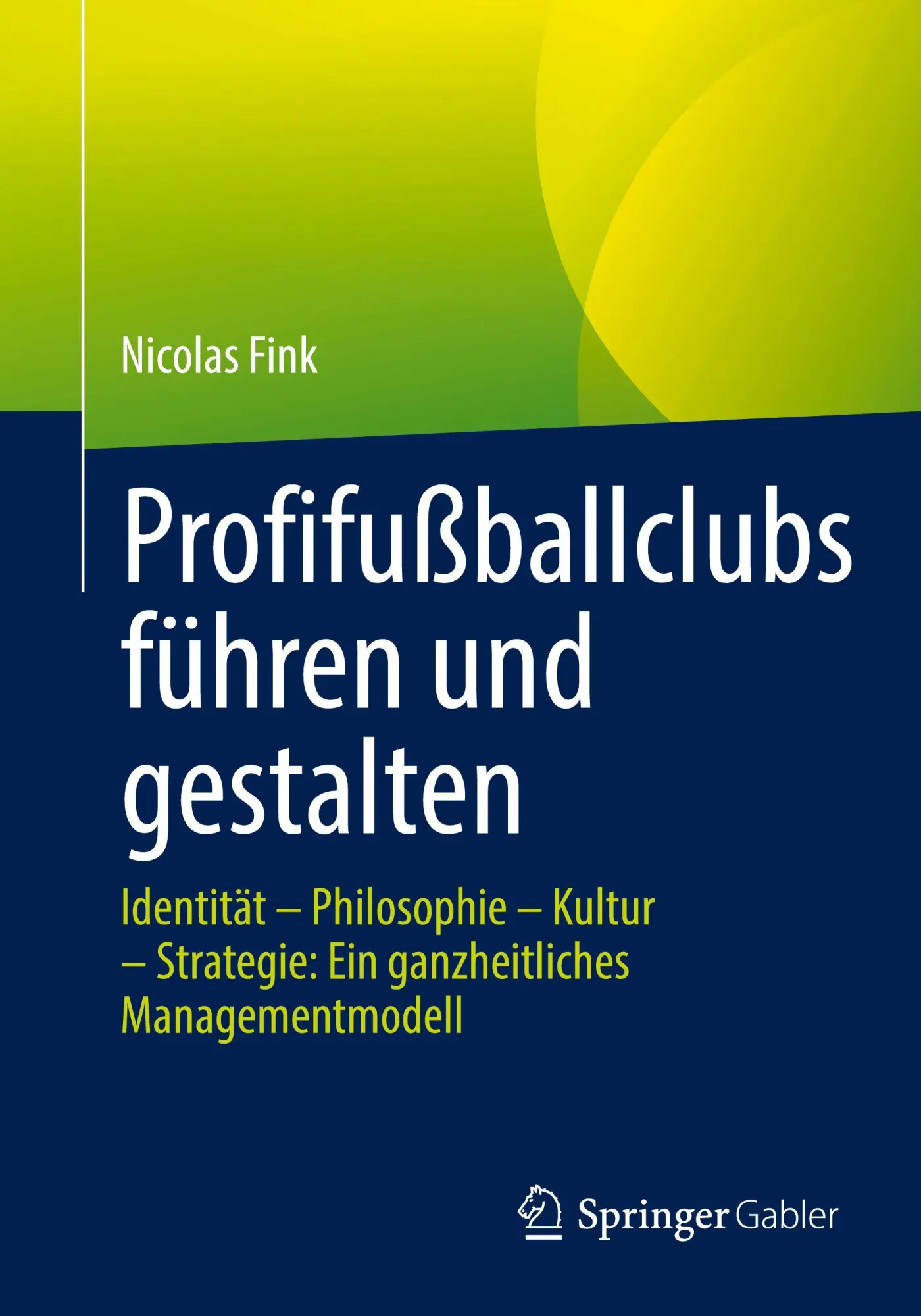 Cover: 9783658489748 | Profifußballclubs führen und gestalten | Nicolas Fink | Taschenbuch