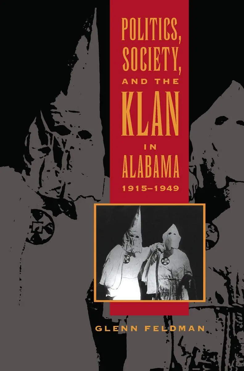 Cover: 9780817309848 | Politics, Society, and the Klan in Alabama, 1915-1949 | Glenn Feldman