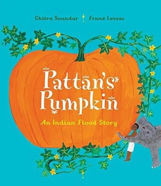 Cover: 9781910959848 | Pattan's Pumpkin | An Indian Flood Story | Chitra Soundar | Buch