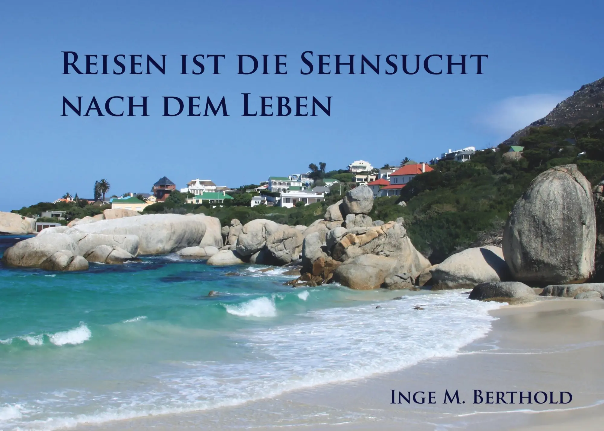 Cover: 9783752809848 | Reisen ist die Sehnsucht nach dem Leben | Inge M. Berthold | Buch