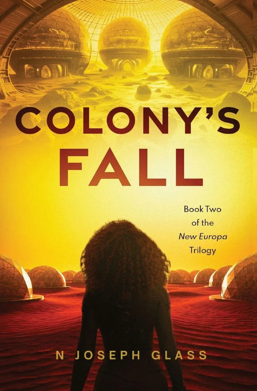 Cover: 9798986659848 | COLONY'S FALL | Book Two of the New Europa Trilogy | N Joseph Glass