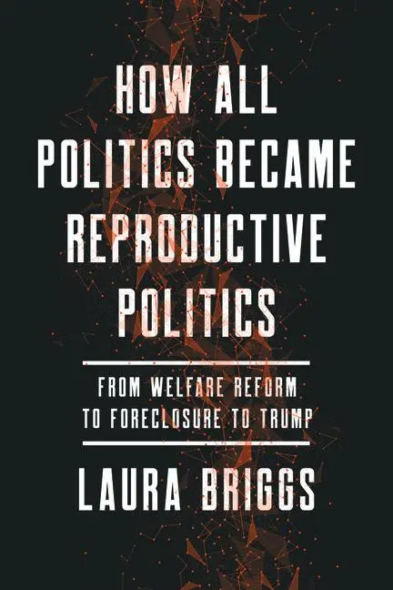Cover: 9780520299948 | How All Politics Became Reproductive Politics | Laura Briggs | Buch