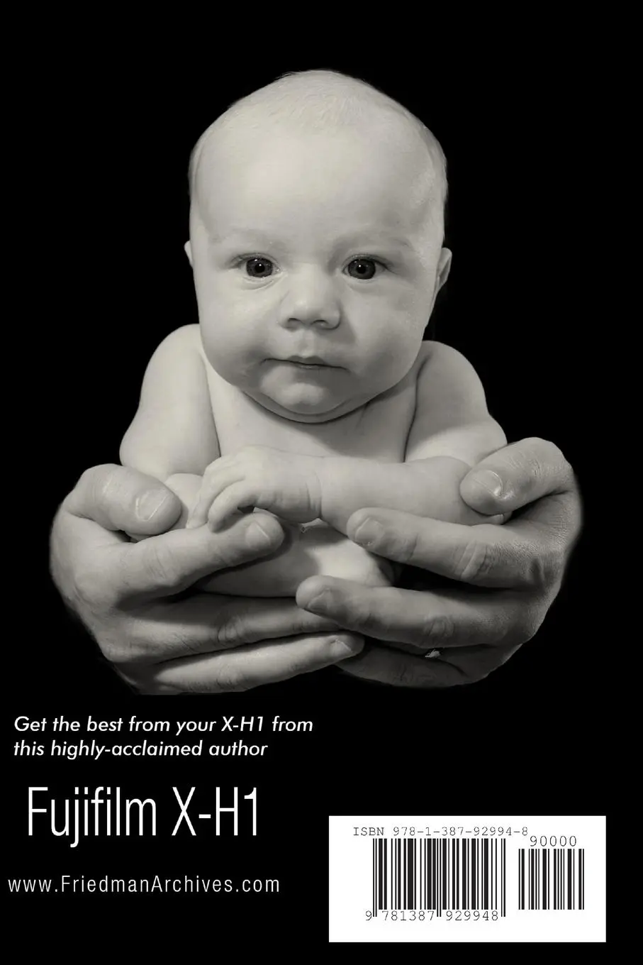 Rückseite: 9781387929948 | The Complete Guide to Fujifilm's X-H1 (B&amp;W Edition) | Tony Phillips