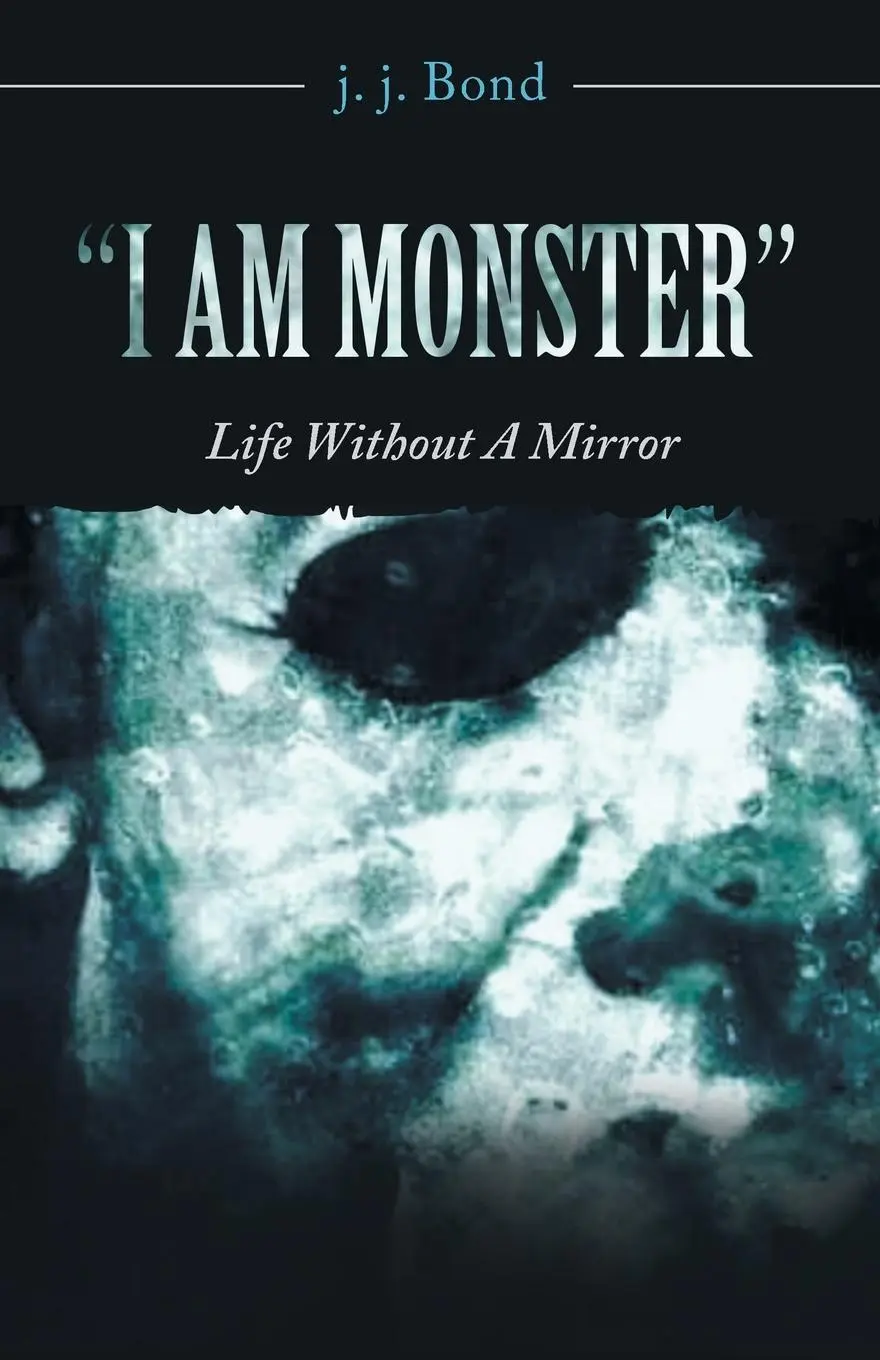 Cover: 9781663209948 | "I Am Monster" | Life Without a Mirror | J. J. Bond | Taschenbuch