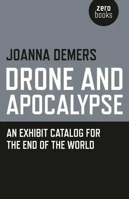 Cover: 9781782799948 | Drone and Apocalypse | An Exhibit Catalog for the End of the World