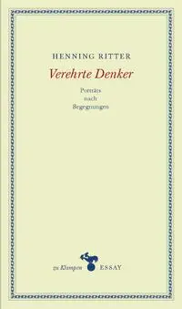 Cover: 9783866749948 | Verehrte Denker | Porträts nach Begegnungen | Henning Ritter | Buch