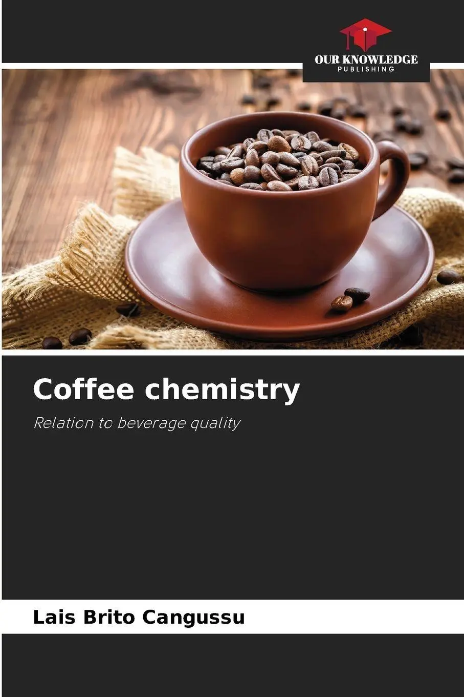 Cover: 9786206249948 | Coffee chemistry | Relation to beverage quality | Lais Brito Cangussu
