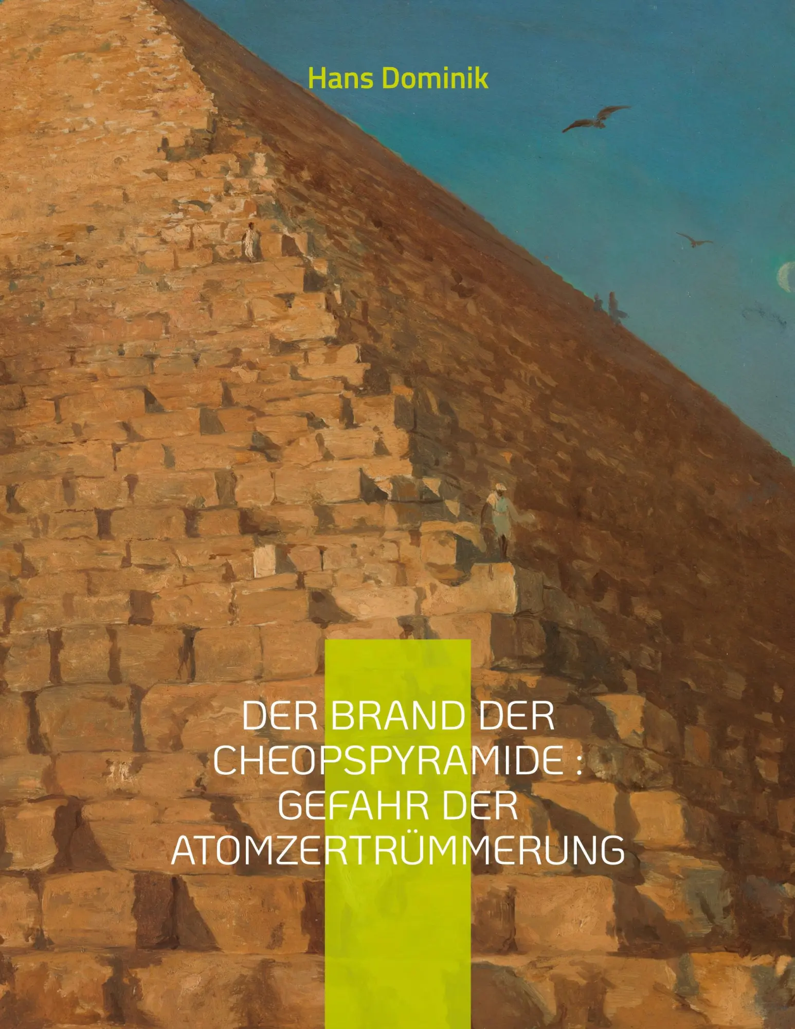 Cover: 9782322420049 | Der Brand der Cheopspyramide : Gefahr der Atomzertrümmerung | Dominik