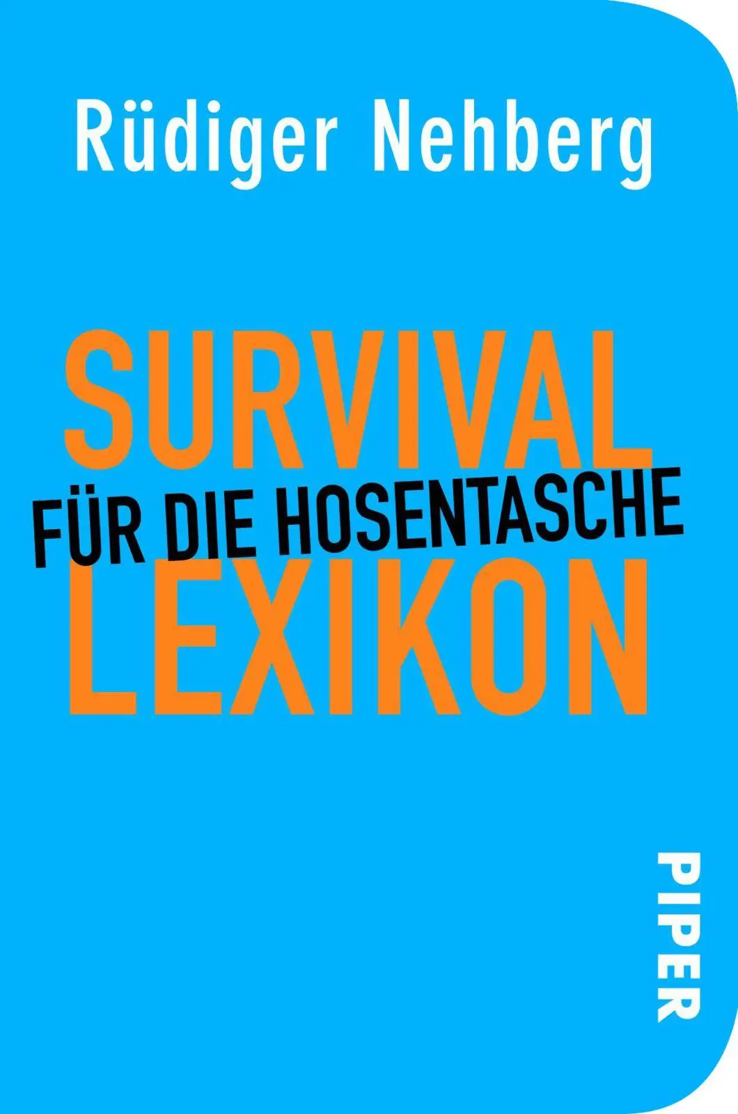 Cover: 9783492300049 | Survival-Lexikon für die Hosentasche | Rüdiger Nehberg | Buch | 360 S. Cover: 9783492300049 | Survival-Lexikon für die Hosentasche | Rüdiger Nehberg | Buch | 360 S.