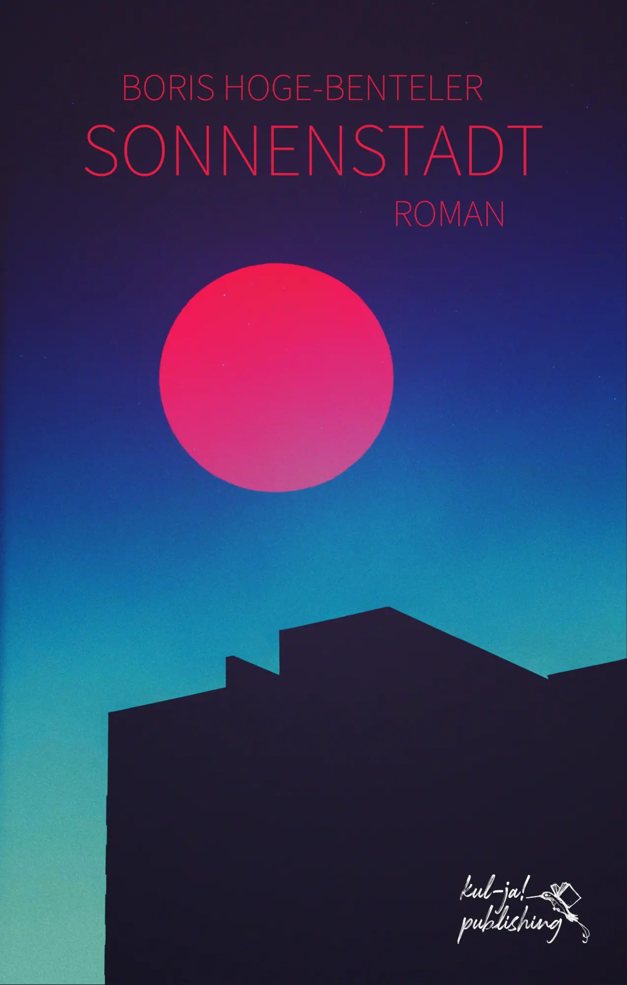 Cover: 9783949260049 | Sonnenstadt | Boris Hoge-Benteler | Taschenbuch | 198 S. | Deutsch