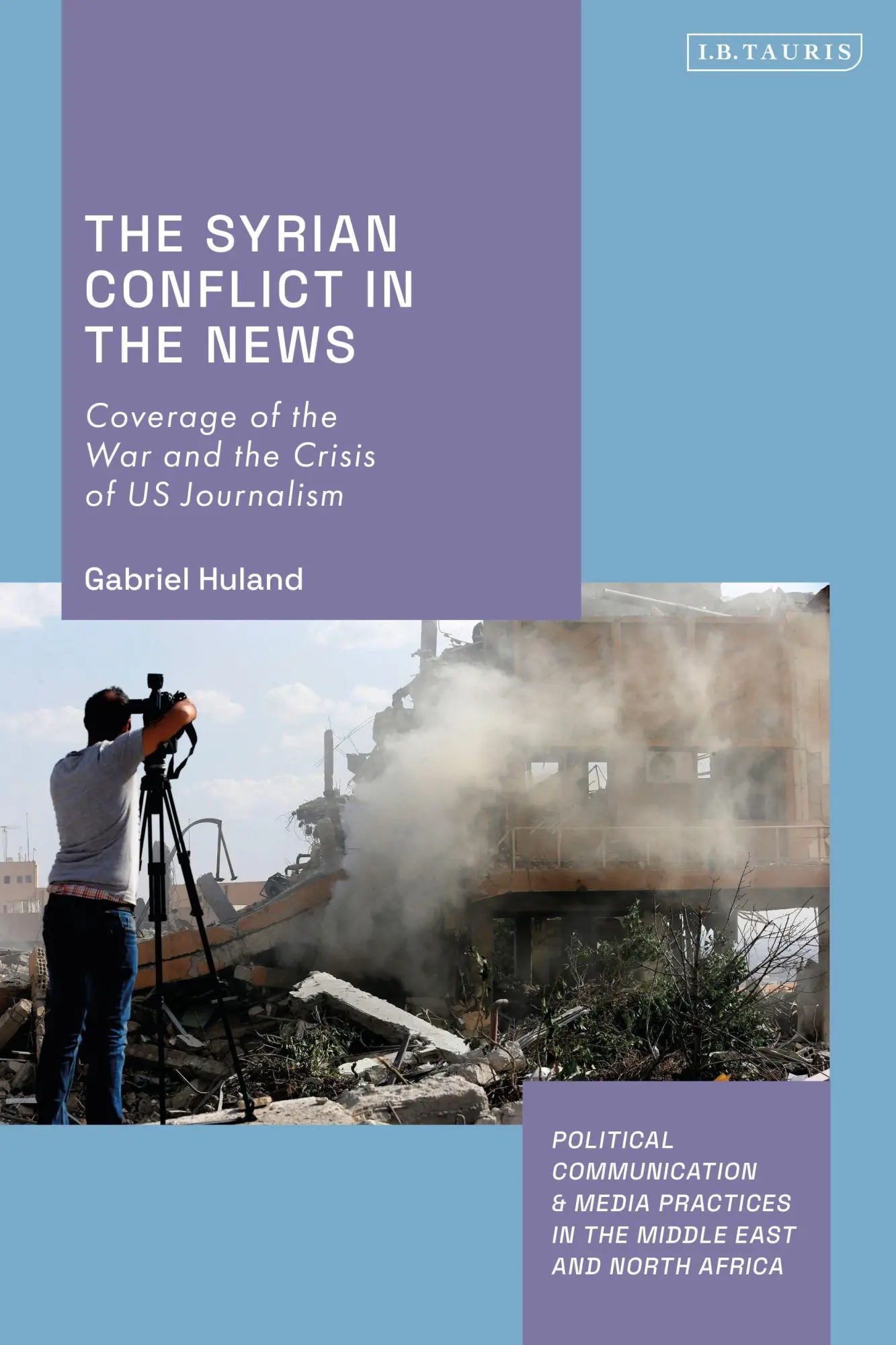 Cover: 9780755650149 | The Syrian Conflict in the News | Gabriel Huland | Taschenbuch | 2025