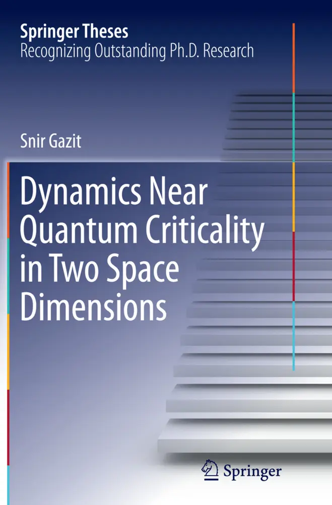 Cover: 9783319370149 | Dynamics Near Quantum Criticality in Two Space Dimensions | Snir Gazit