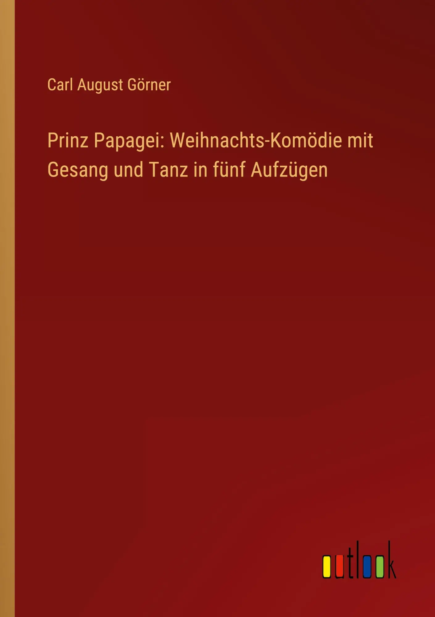 Prinz Papagei: Weihnachts-Komödie mit Gesang und Tanz in fünf Aufzügen