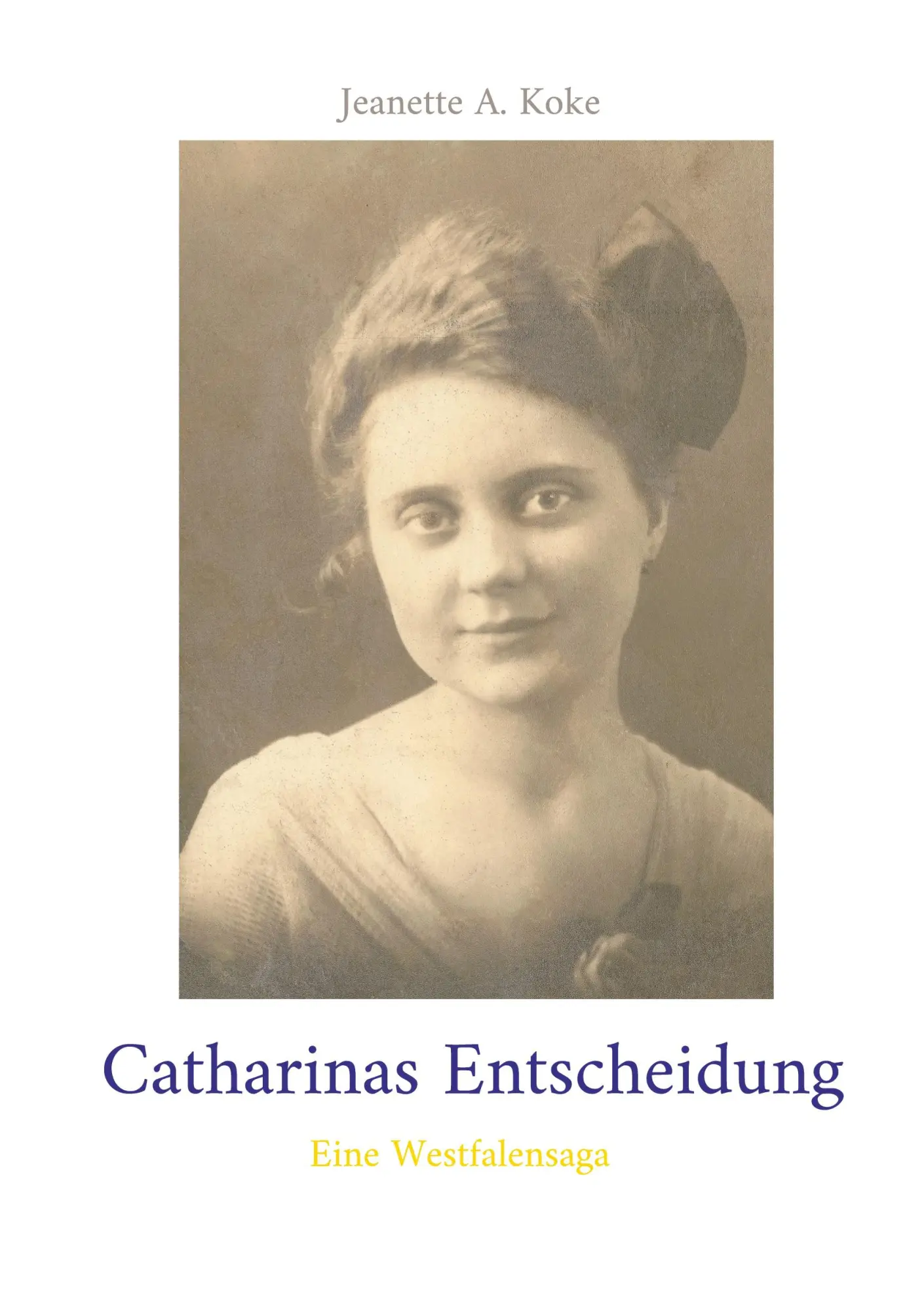 Cover: 9783754360149 | Catharinas Entscheidung | Eine Westfalensaga | Jeanette A. Koke | Buch