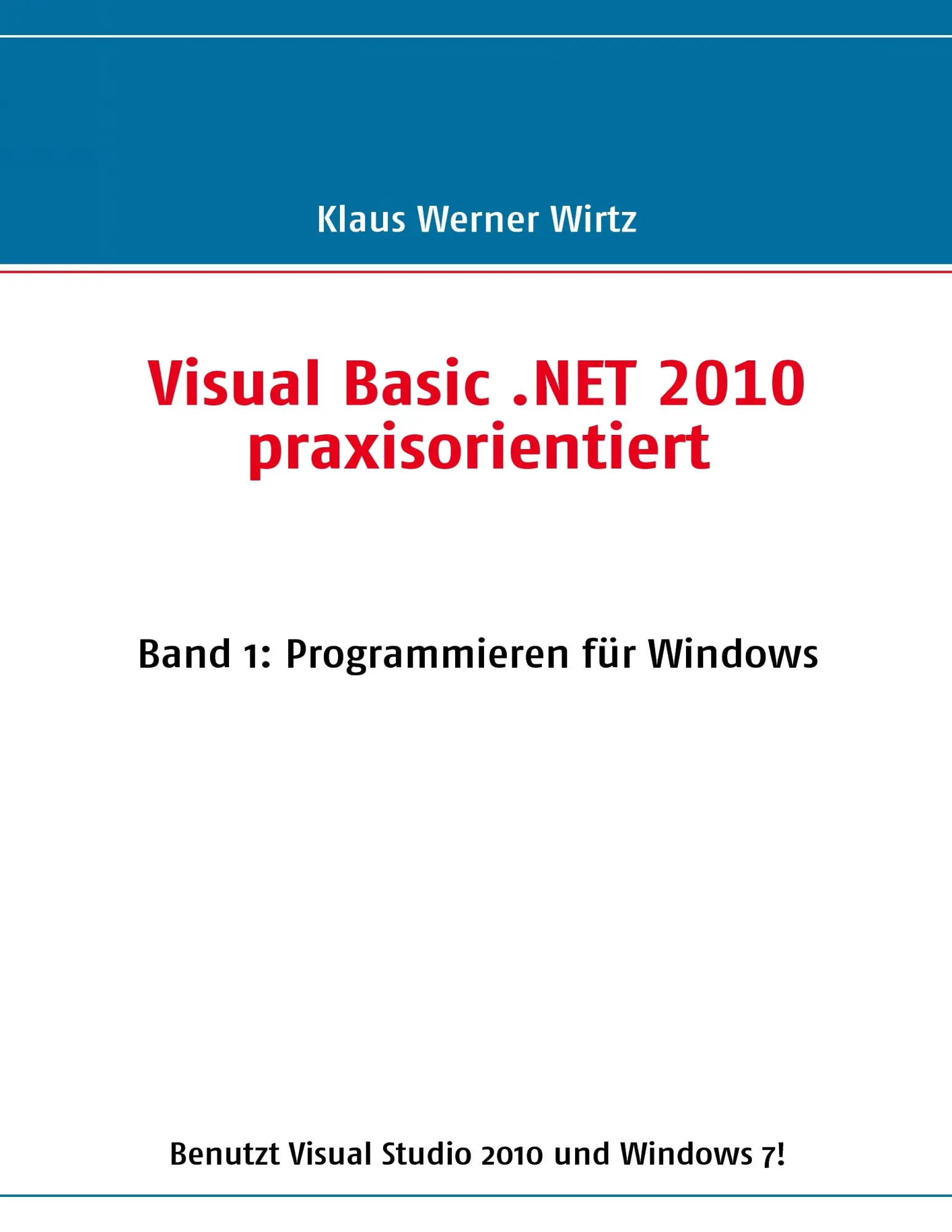 Cover: 9783842300149 | Visual Basic .NET 2010 praxisorientiert | Klaus Werner Wirtz | Buch