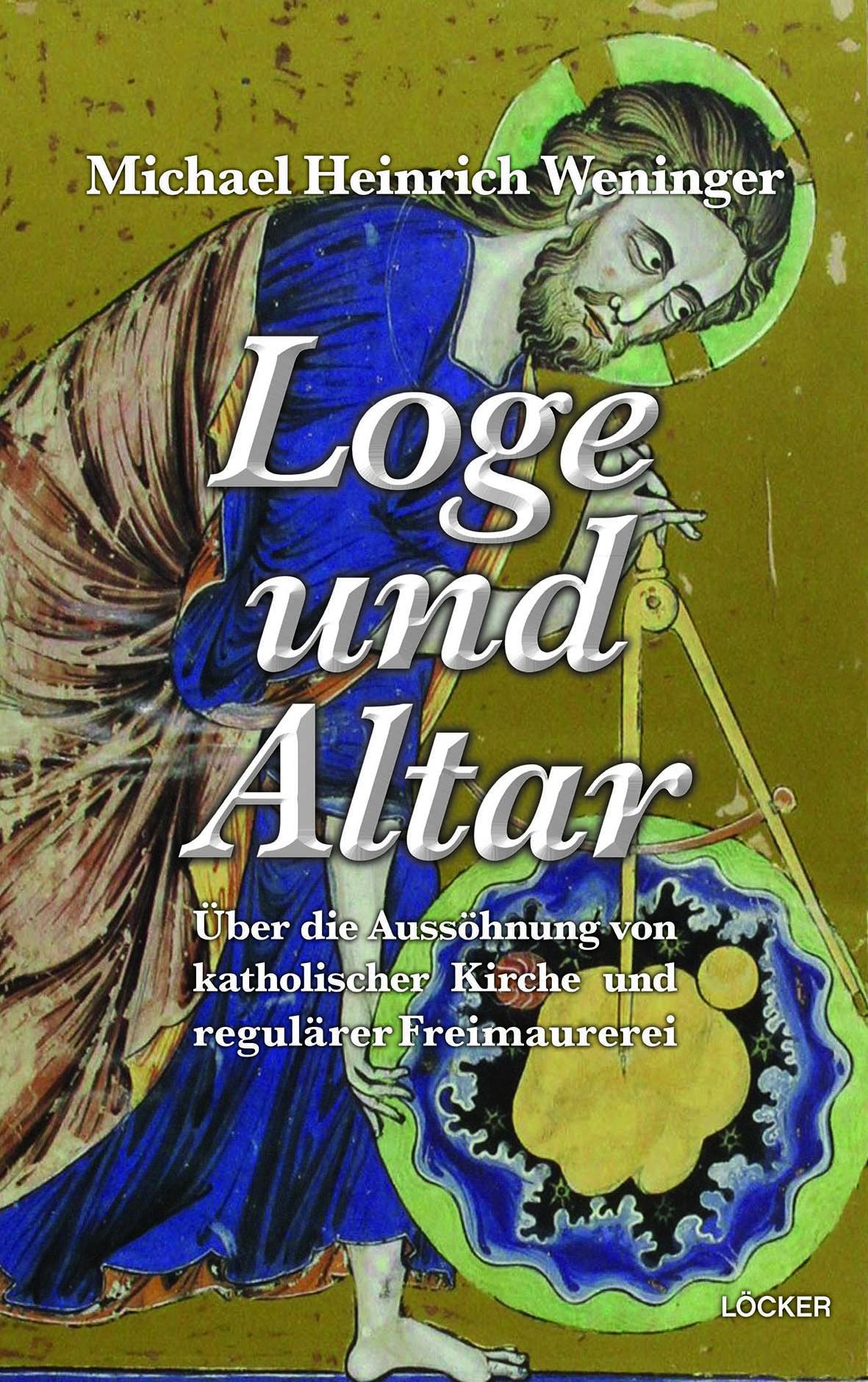 Cover: 9783990980149 | Loge und Altar | Michael Heinrich Weninger | Buch | 467 S. | Deutsch