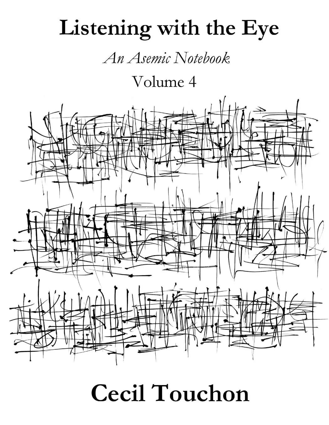 Cover: 9781794770249 | Listening with the Eye - An Asemic Notebook - Volume 4 | Cecil Touchon