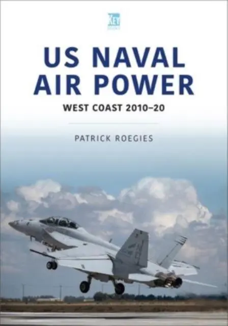 Cover: 9781913870249 | US Naval Air Power: West Coast 2010-20 | Patrick Roegies | Taschenbuch