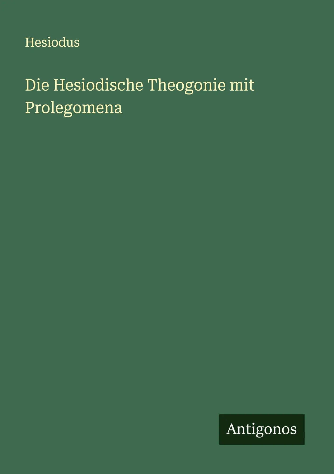 Cover: 9783386450249 | Die Hesiodische Theogonie mit Prolegomena | Hesiodus | Taschenbuch