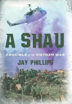 Cover: 9781642280449 | A Shau | Crucible of the Vietnam War | Jay Phillips | Buch | Englisch
