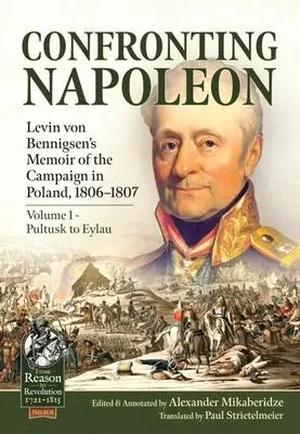 Cover: 9781915070449 | Confronting Napoleon: Levin Von Bennigsen's Memoir of the Campaign...
