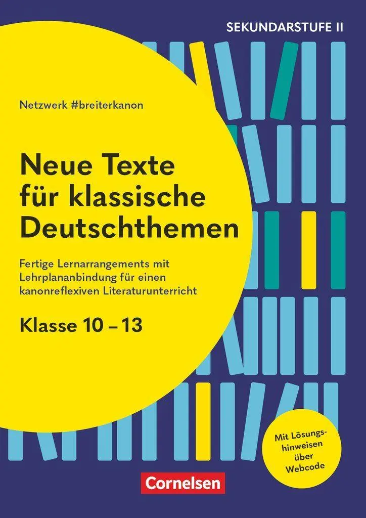 Neue Texte für klassische Deutschthemen - Klasse 10-13 - Fertige Lernarrangements mit Lehrplananbindung für einen kanonreflexiven - Neuware