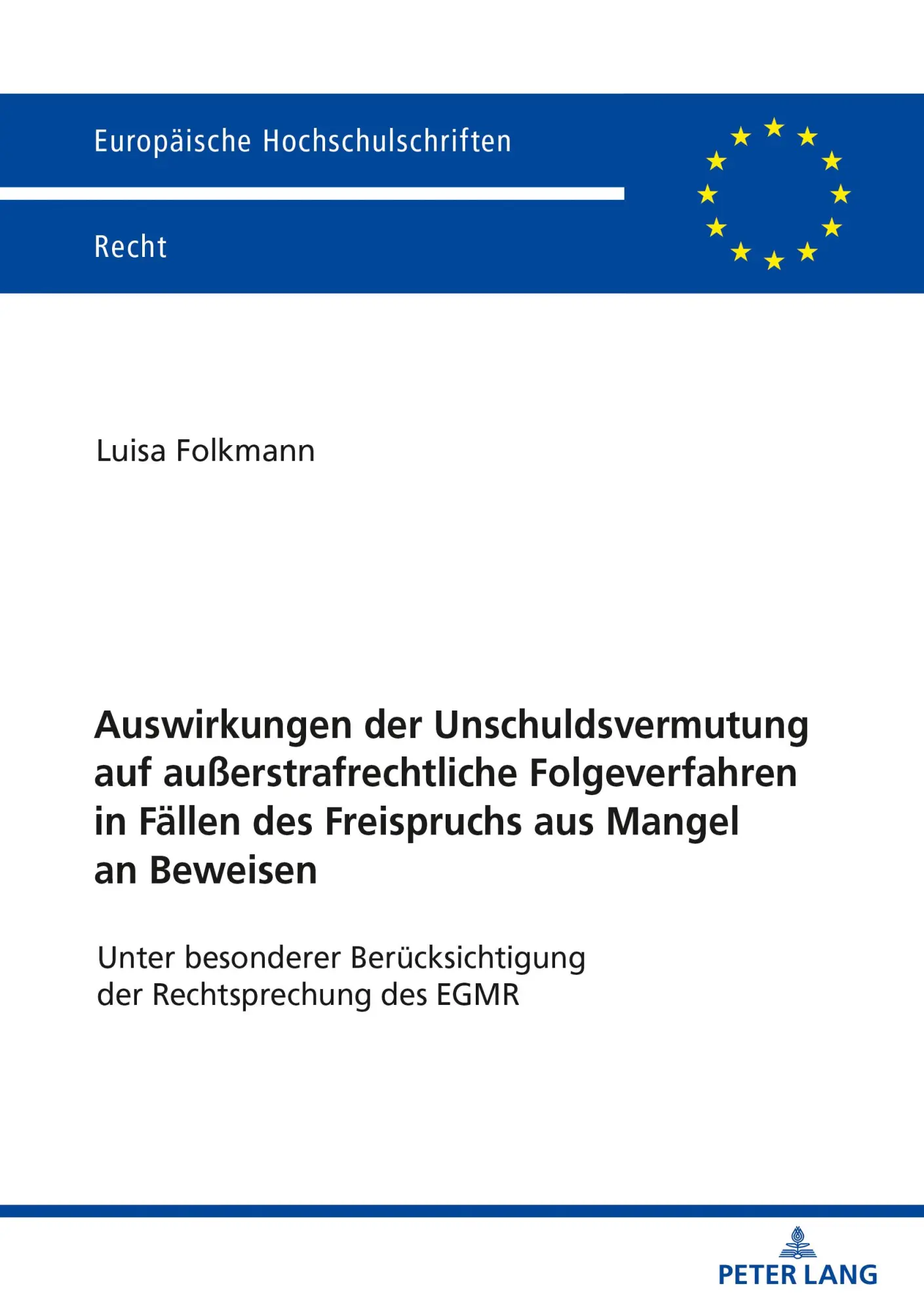 Auswirkungen der Unschuldsvermutung auf außerstrafrechtliche Folgeverfahren in Fällen des Freispruchs aus Mangel an Beweisen: Unter besonderer ... Hochschulschriften Recht, Band 6304)