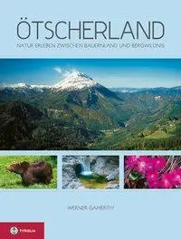 Cover: 9783702230449 | Ötscherland | Natur erleben zwischen Bauernland und Bergwildnis | Buch