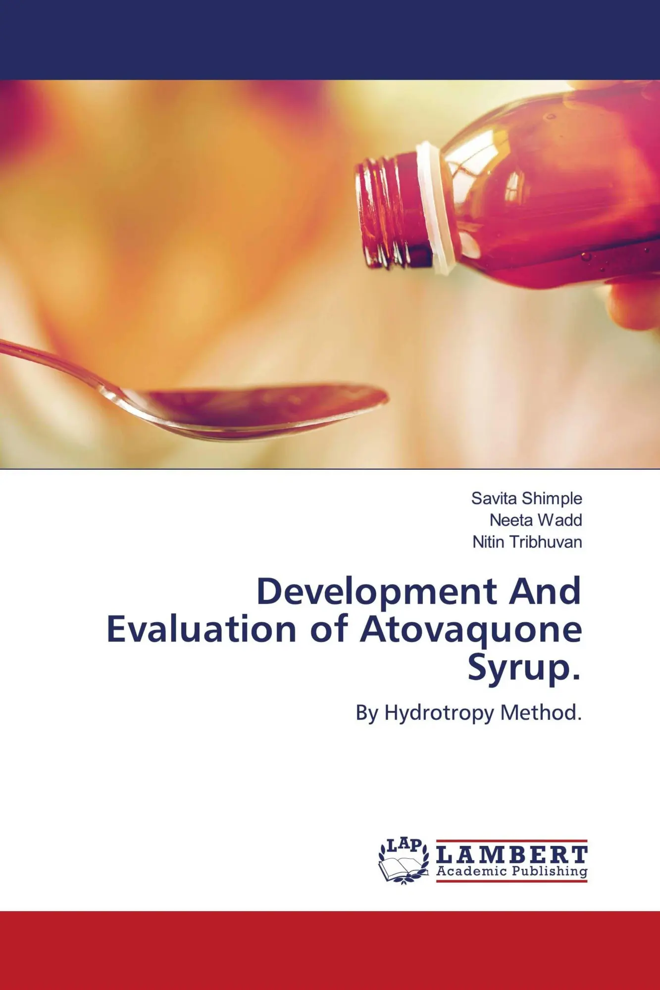 Cover: 9786202670449 | Development And Evaluation of Atovaquone Syrup. | Shimple (u. a.)