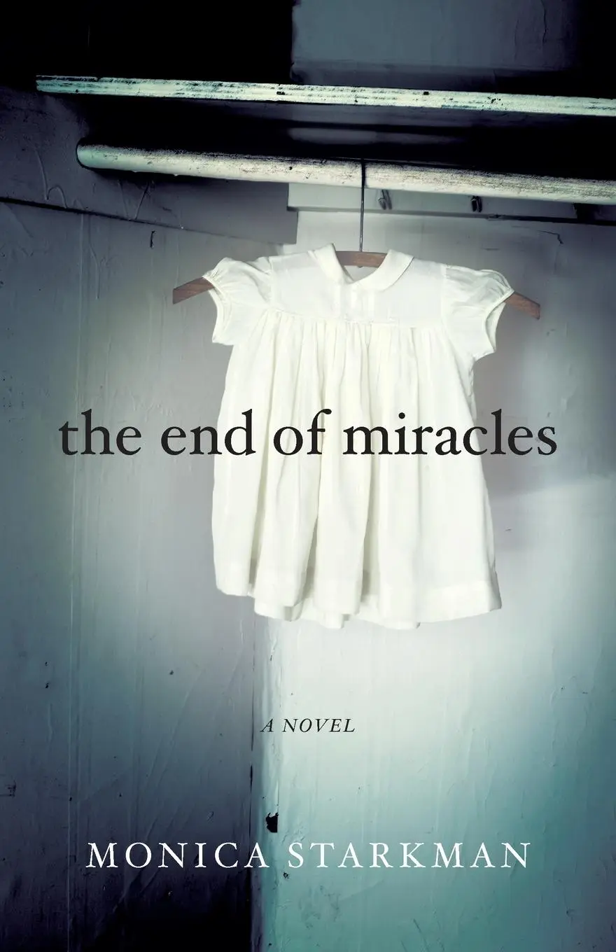 Cover: 9781631520549 | The End of Miracles | A Novel | Monica Starkman | Taschenbuch | 2016