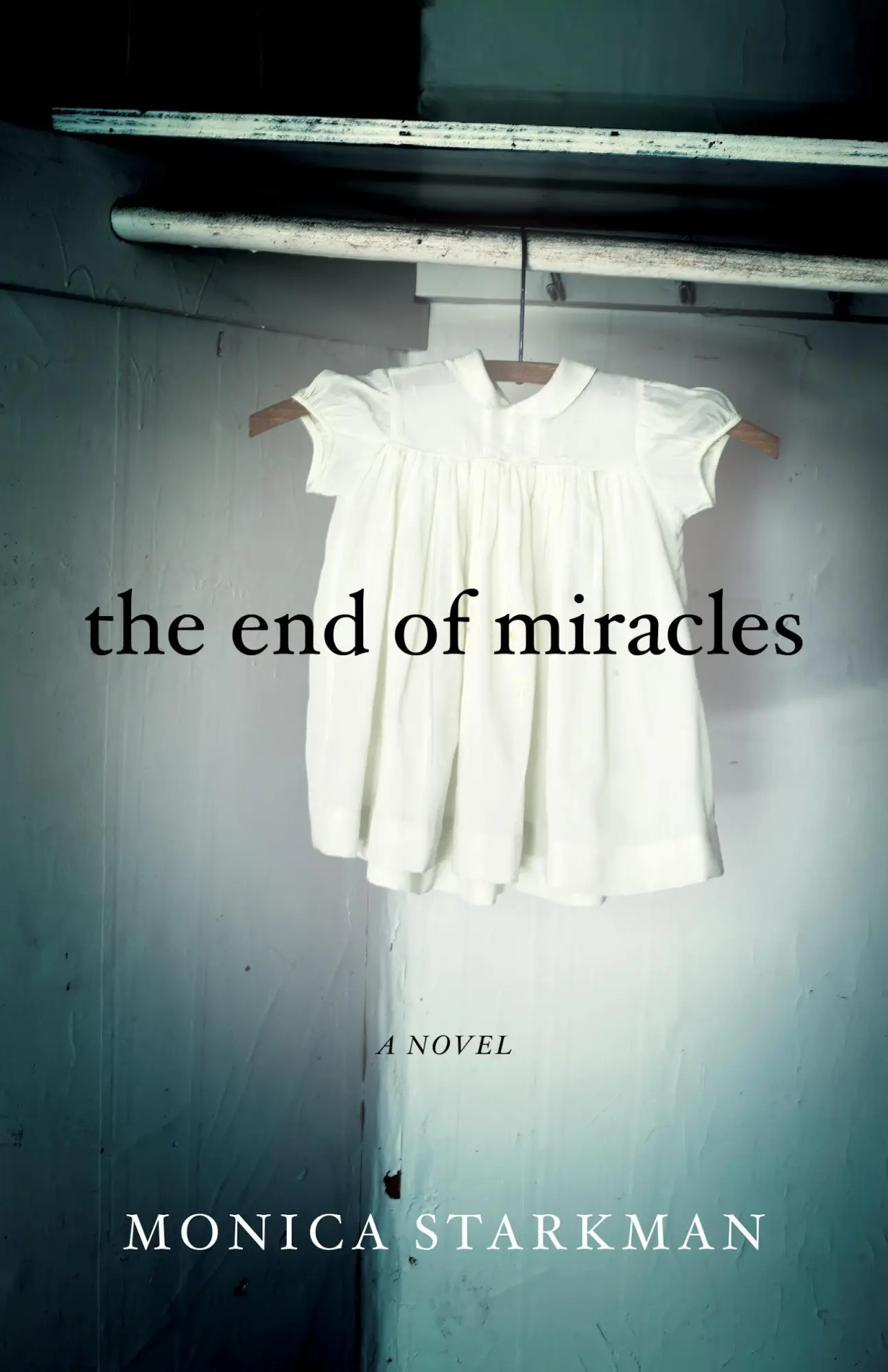 Bild: 9781631520549 | The End of Miracles | A Novel | Monica Starkman | Taschenbuch | 2016
