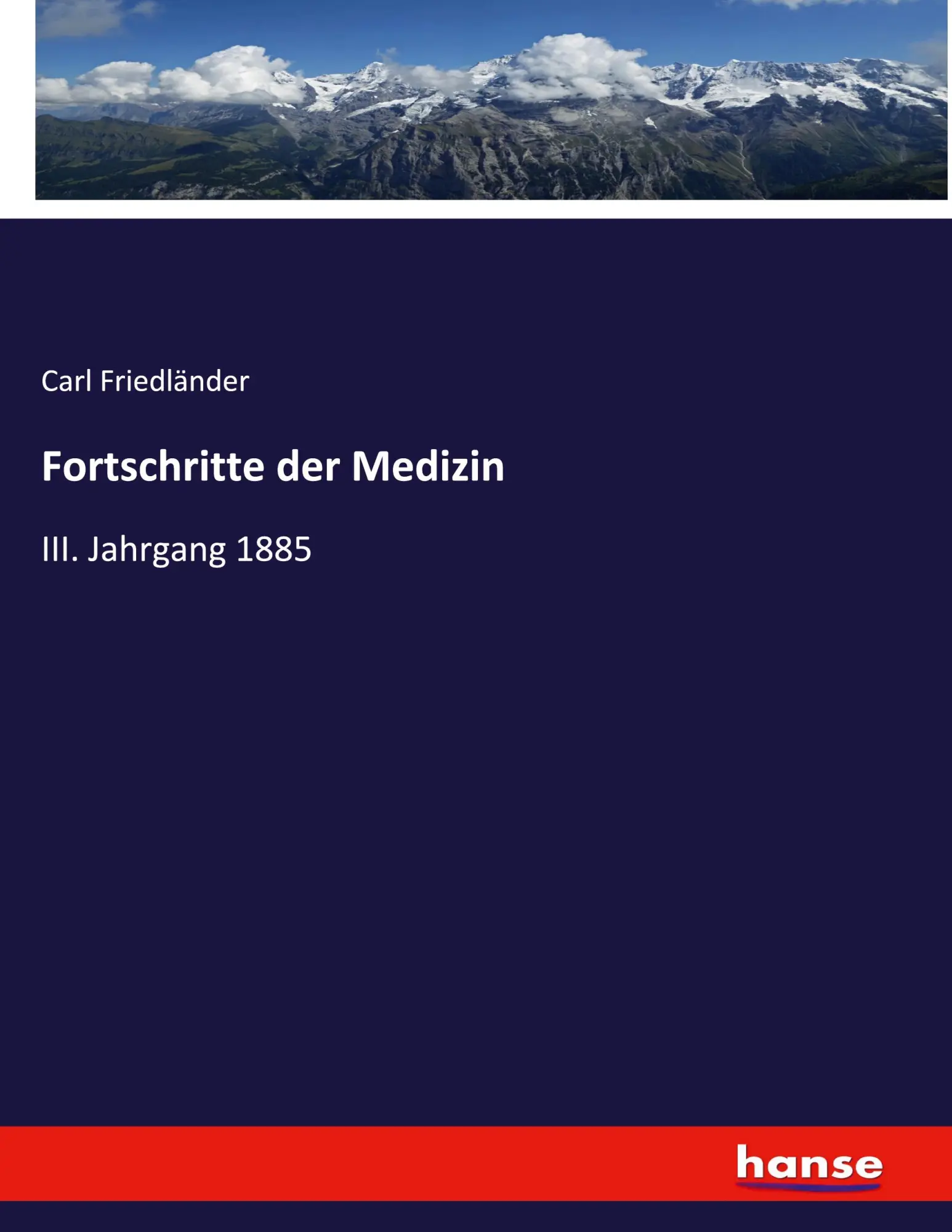 Fortschritte der Medizin: III. Jahrgang 1885