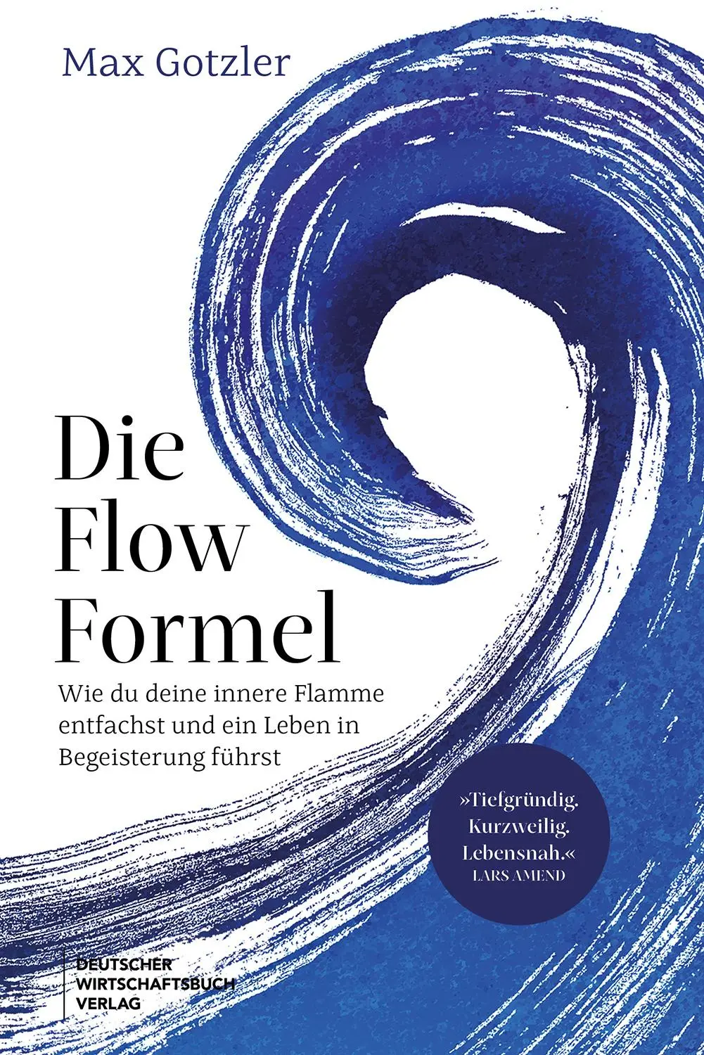 Cover: 9783690660549 | Die Flow-Formel | Max Gotzler | Buch | 256 S. | Deutsch | 2025 Cover: 9783690660549 | Die Flow-Formel | Max Gotzler | Buch | 256 S. | Deutsch | 2025