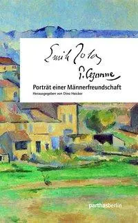 Cover: 9783869640549 | Cezanne - Zola | Porträt einer Männerfreundschaft | Dino Heicker