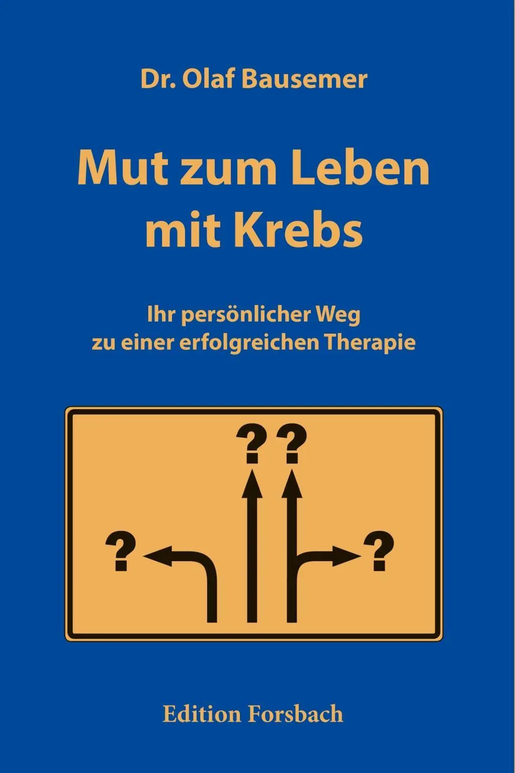Cover: 9783959040549 | Mut zum Leben mit Krebs | Olaf Bausemer | Taschenbuch | 240 S. | 2018