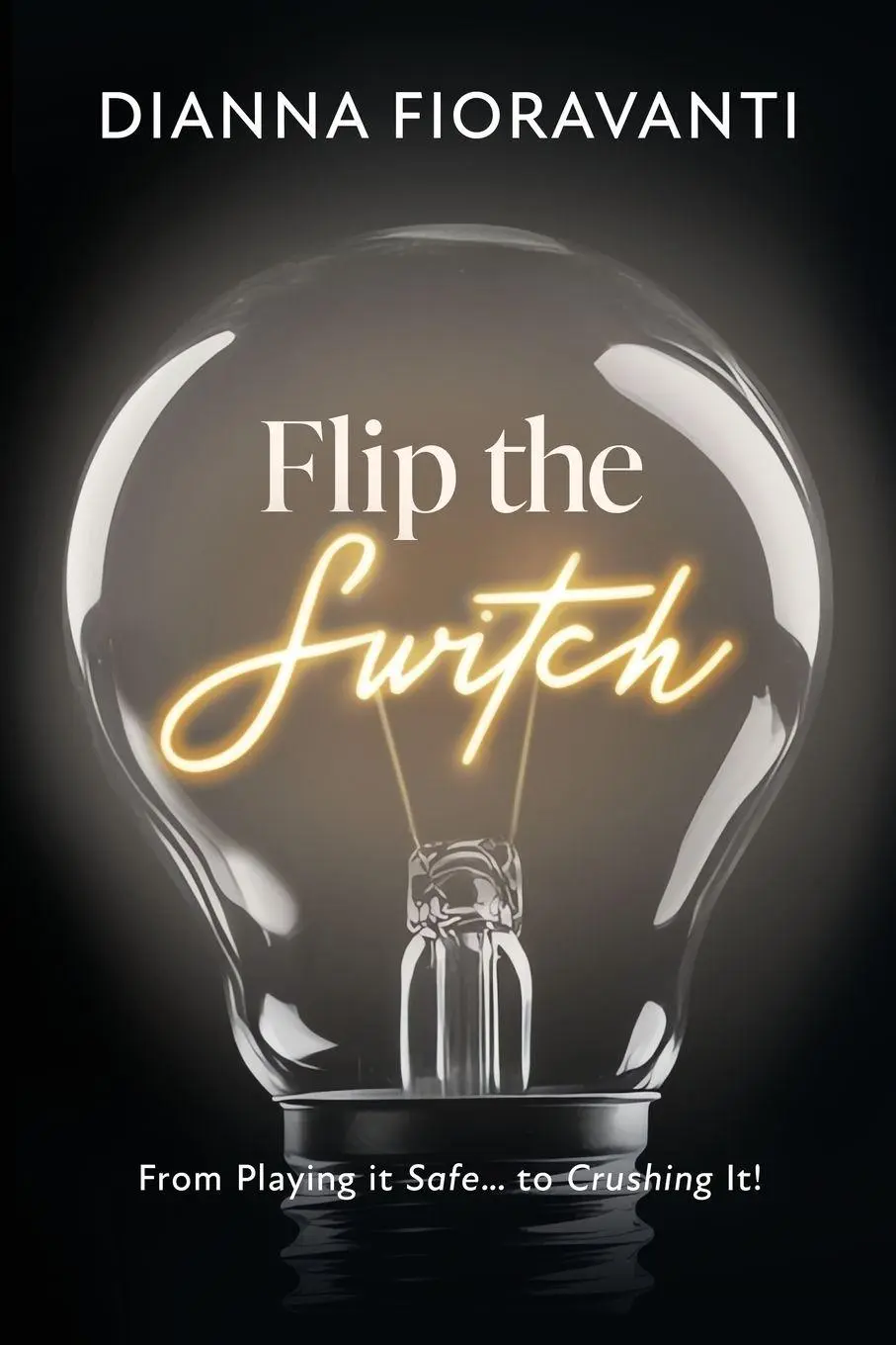 Cover: 9798900570549 | Flip the Switch | From Playing it Safe... to Crushing It! | Fioravanti