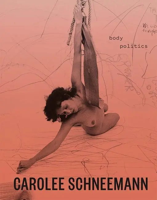 Cover: 9780300260649 | Carolee Schneemann | Body Politics | Lotte Johnson (u. a.) | Buch