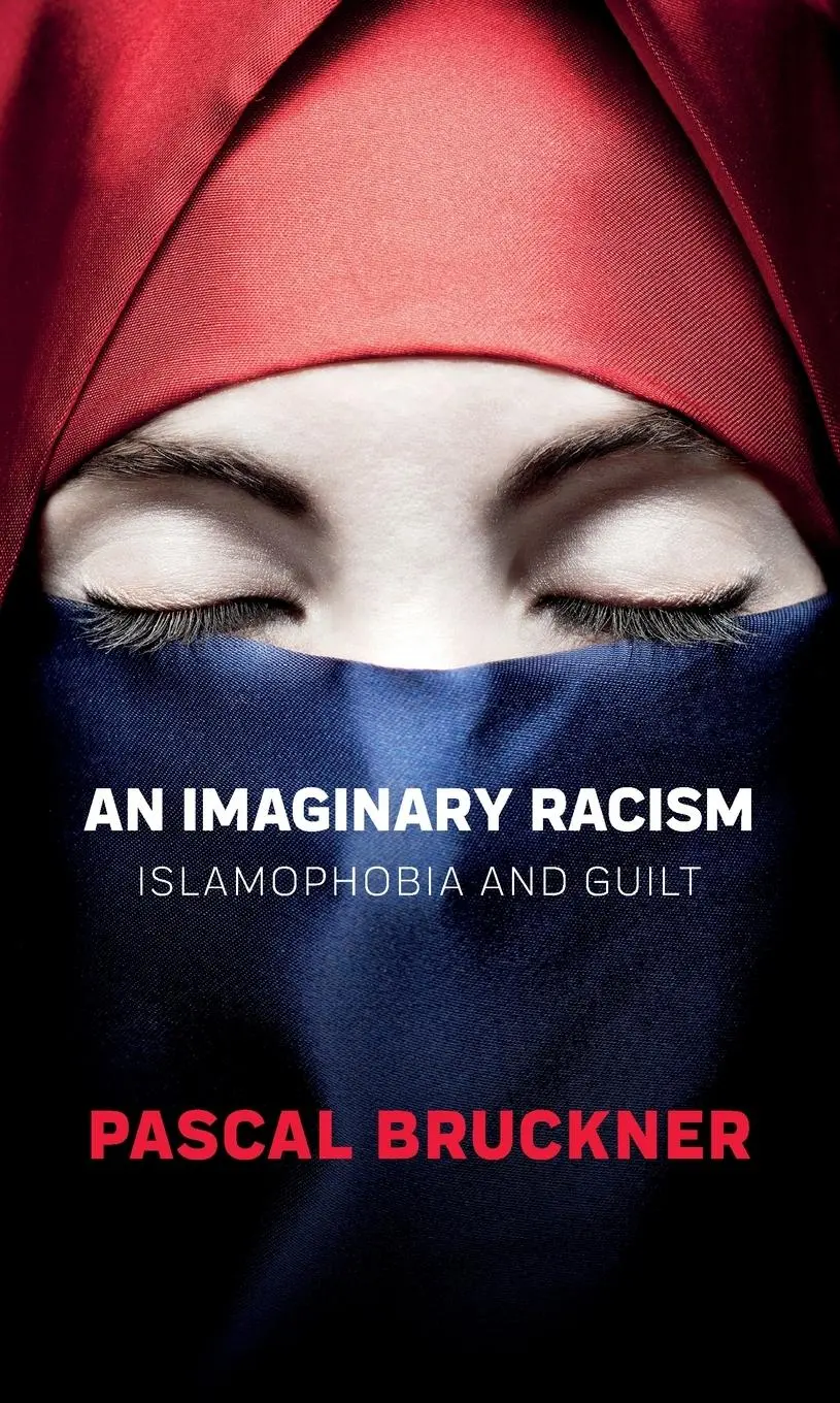 Cover: 9781509530649 | An Imaginary Racism | Islamophobia and Guilt | Pascal Bruckner | Buch