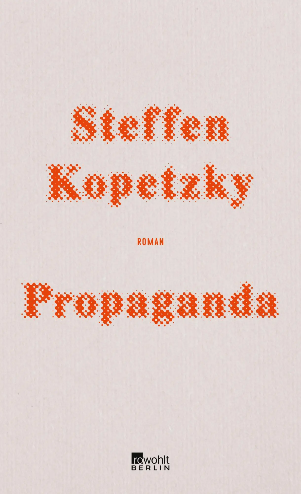 Cover: 9783737100649 | Propaganda | Steffen Kopetzky | Buch | 496 S. | Deutsch | 2019