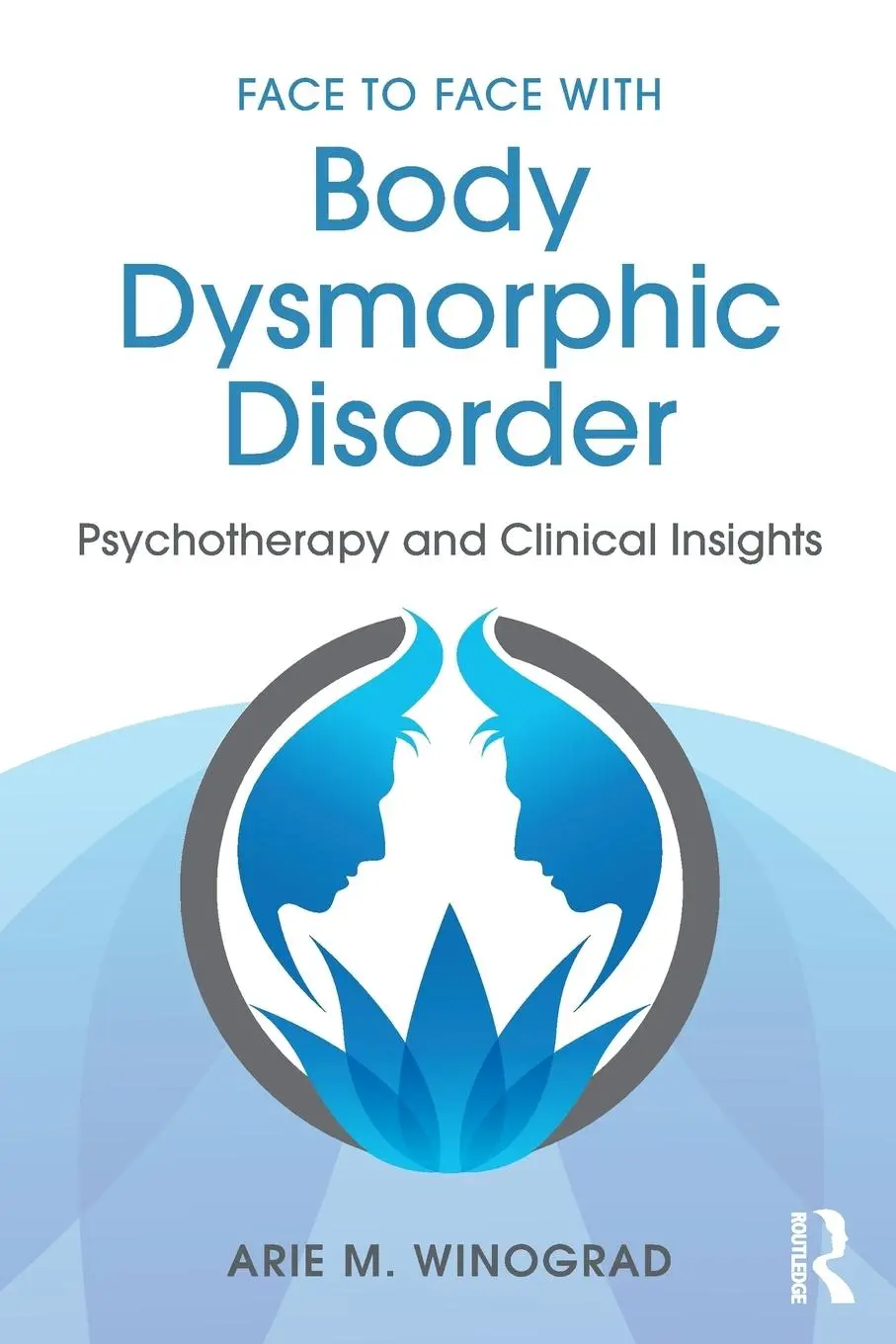 Cover: 9781138890749 | Face to Face with Body Dysmorphic Disorder | Arie M. Winograd | Buch