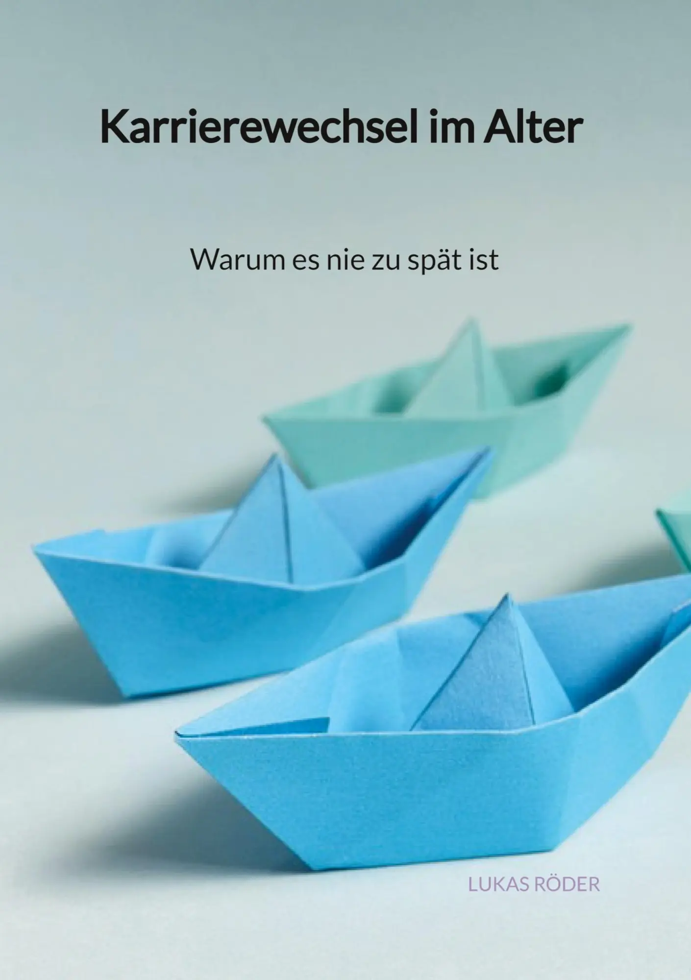 Cover: 9783347960749 | Karrierewechsel im Alter - Warum es nie zu spät ist | Lukas Röder