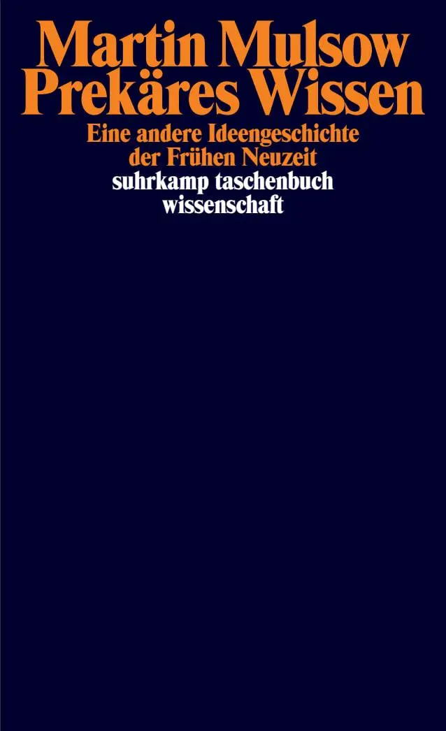 Cover: 9783518300749 | Prekäres Wissen | Eine andere Ideengeschichte der Frühen Neuzeit