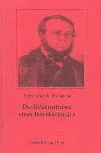 Cover: 9783980640749 | Die Bekenntnisse eines Revolutionärs | Pierre-Joseph Proudhon | Buch
