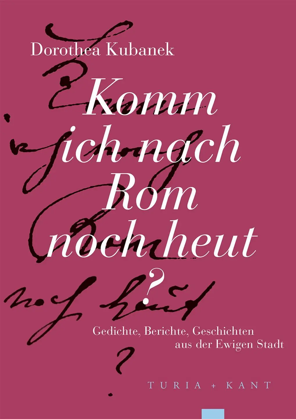 Cover: 9783985140749 | Komm ich nach Rom noch heut? | Dorothea Kubanek | Taschenbuch | 216 S.