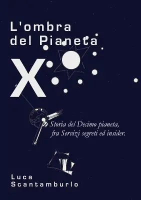 Cover: 9788891110749 | L'ombra del Pianeta X. Storia del Decimo pianeta, fra servizi...