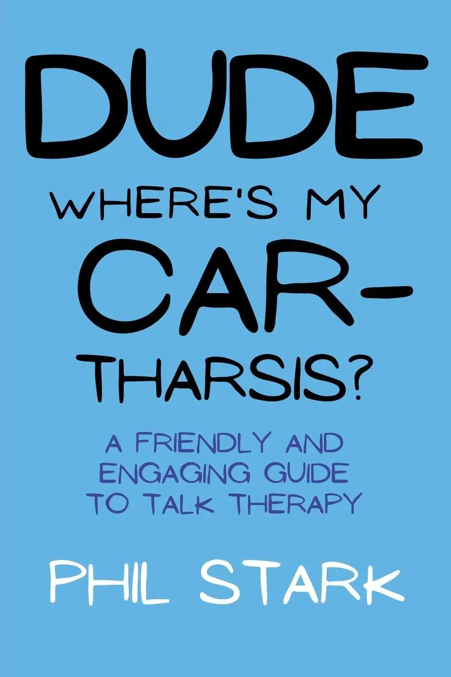 Cover: 9780578300849 | Dude, Where's My Car-tharsis? | Phil Stark | Taschenbuch | Englisch