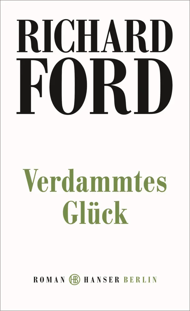 Cover: 9783446260849 | Verdammtes Glück | Roman | Richard Ford | Taschenbuch | 304 S. | 2018